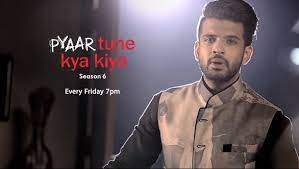 Pyaar Tune Kya Kiya S6 Pyaar Tune Kya Kiya S6